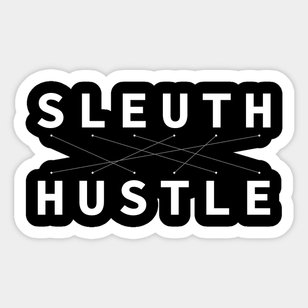 Sleuth = Hustle Sticker by Twinnovation